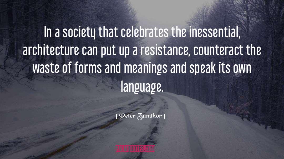 Peter Zumthor Quotes: In a society that celebrates