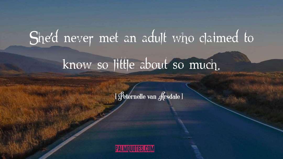 Peternelle Van Arsdale Quotes: She'd never met an adult