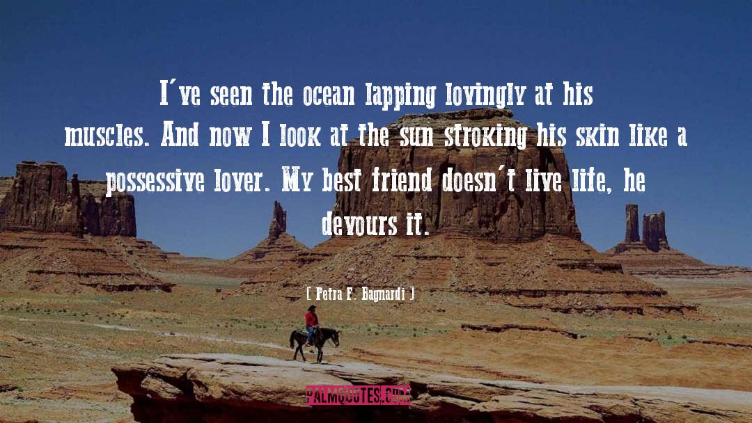 Petra F. Bagnardi Quotes: I've seen the ocean lapping