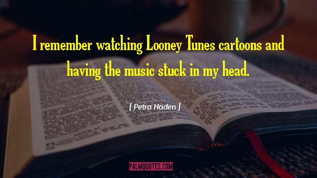 Petra Haden Quotes: I remember watching Looney Tunes
