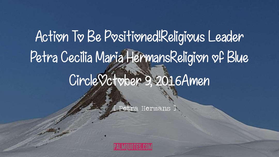 Petra Hermans Quotes: Action To Be Positioned!<br />Religious