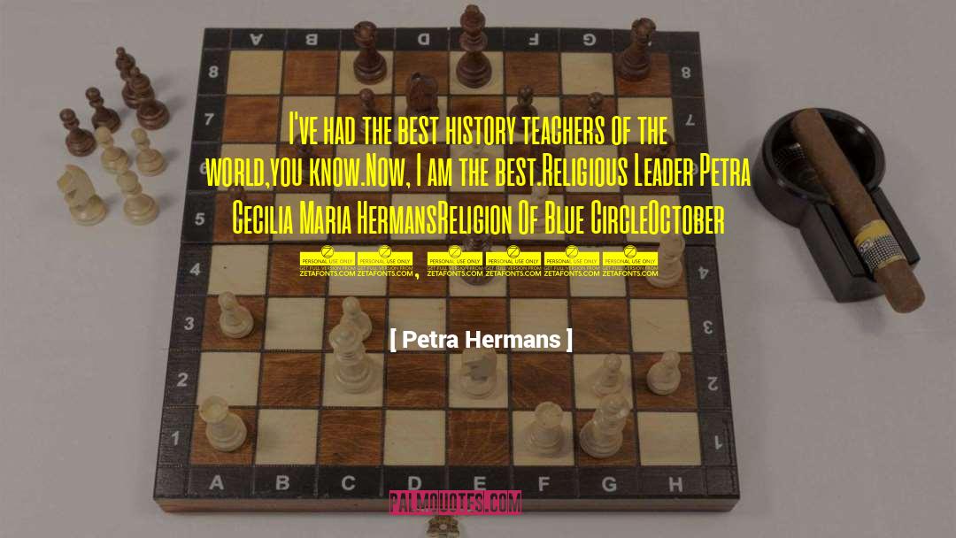 Petra Hermans Quotes: I've had the best history