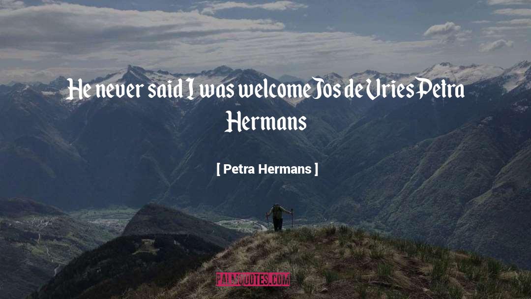 Petra Hermans Quotes: He never said I was