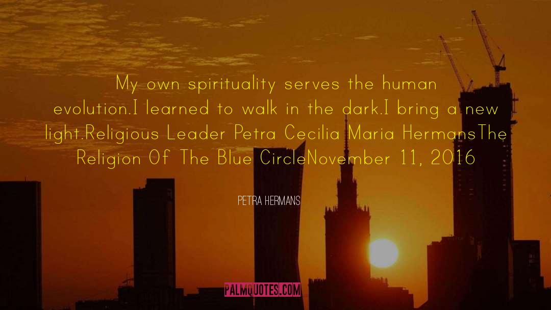 Petra Hermans Quotes: My own spirituality serves the