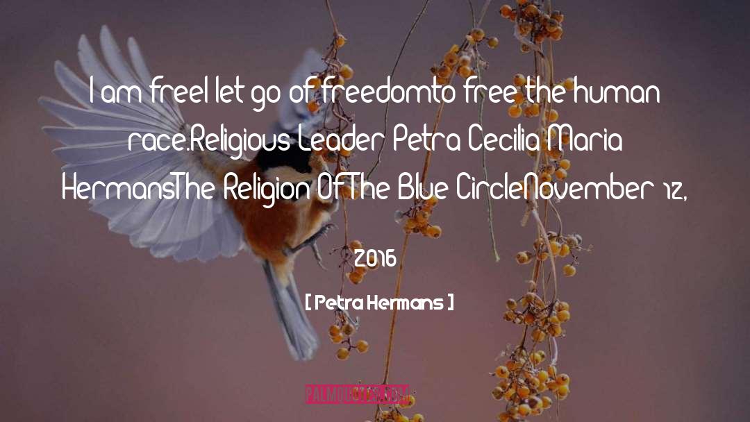 Petra Hermans Quotes: I am free<br />I let