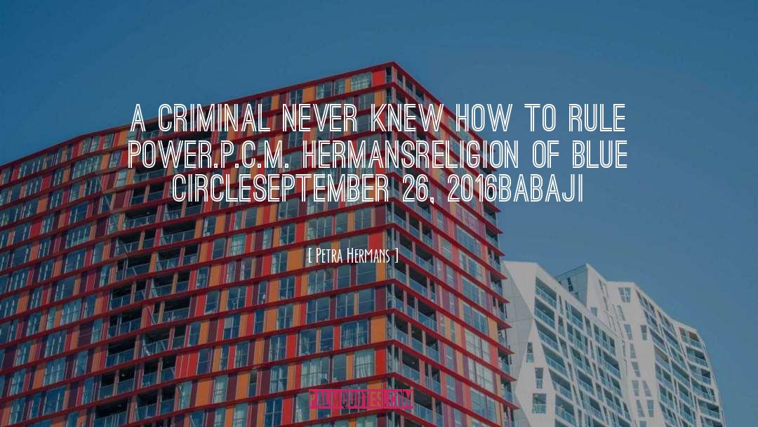 Petra Hermans Quotes: A criminal never knew how