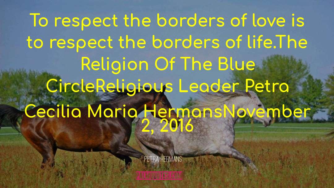 Petra Hermans Quotes: To respect the borders of
