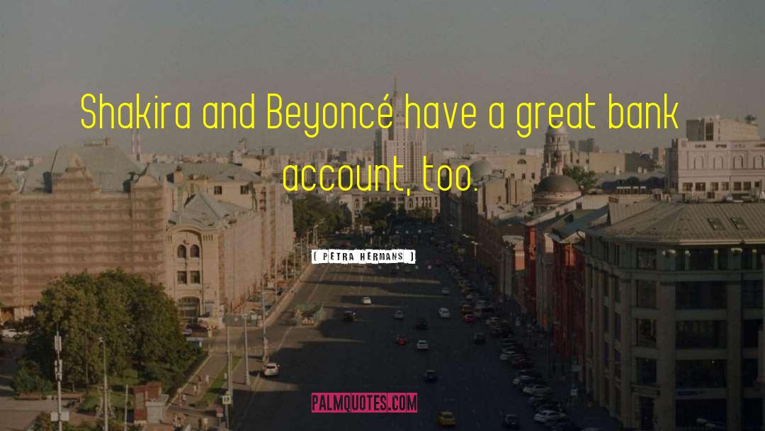 Petra Hermans Quotes: Shakira and Beyoncé have a