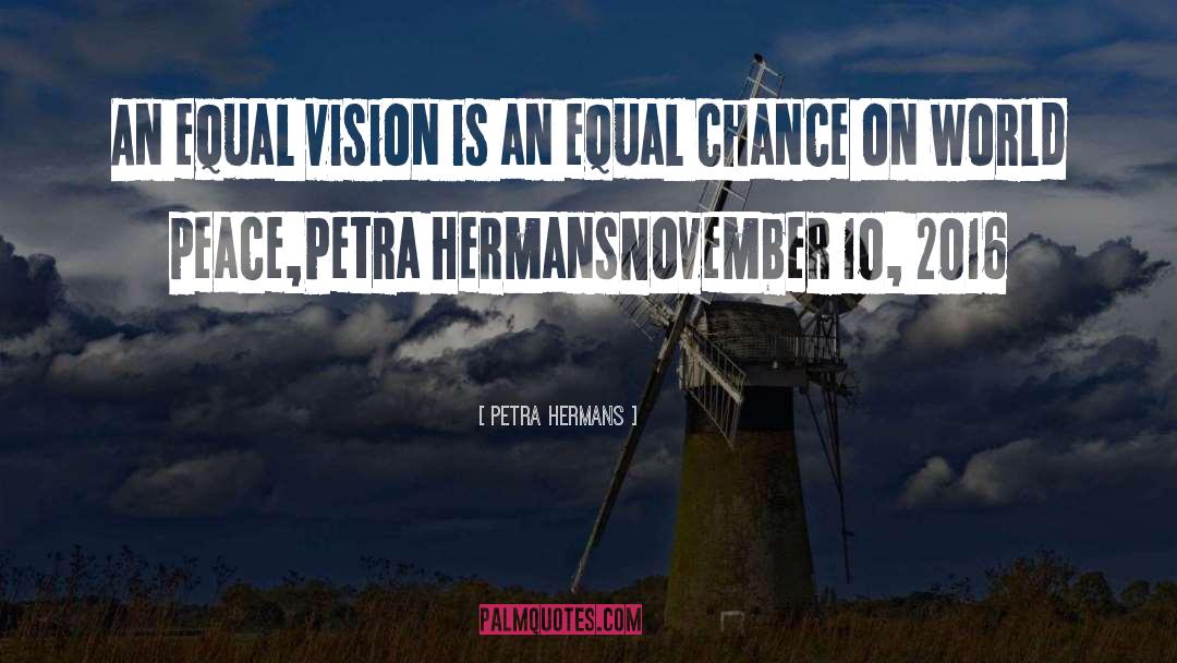 Petra Hermans Quotes: An equal vision is an