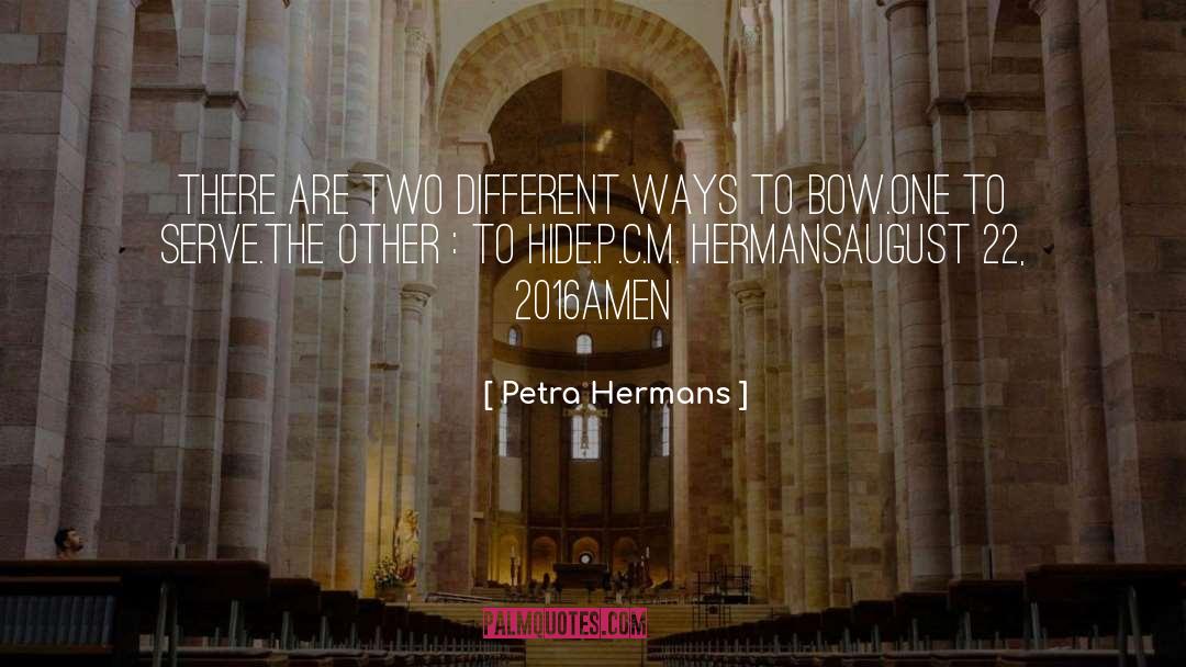 Petra Hermans Quotes: There Are Two Different Ways