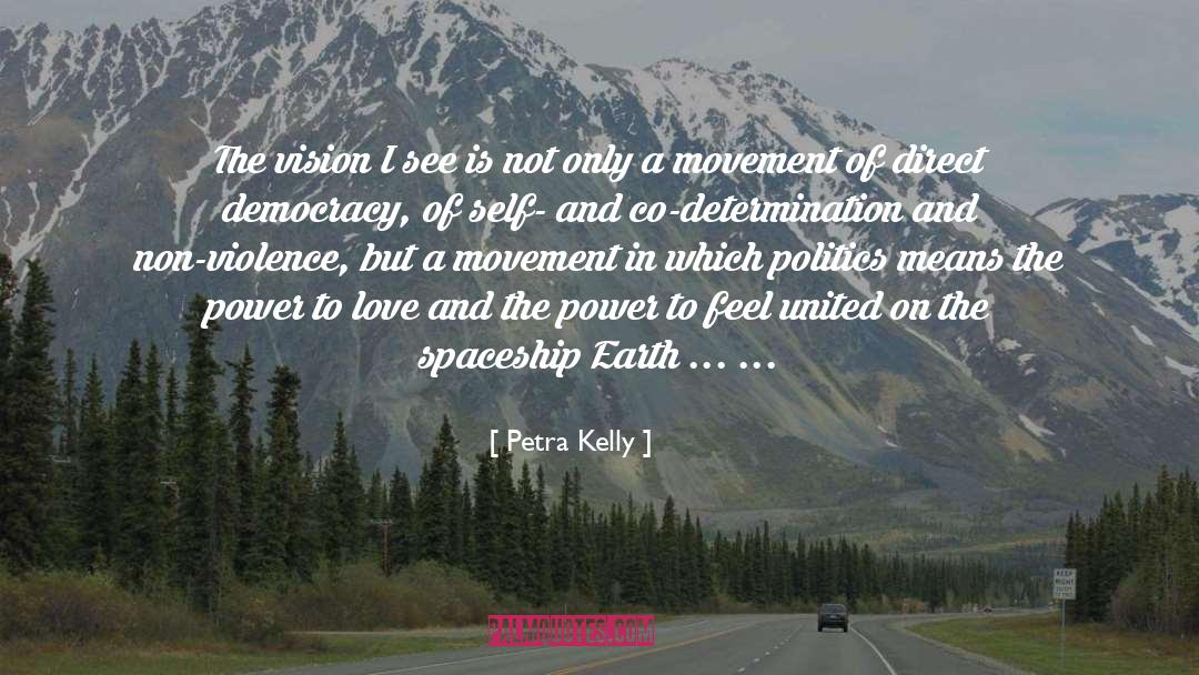 Petra Kelly Quotes: The vision I see is