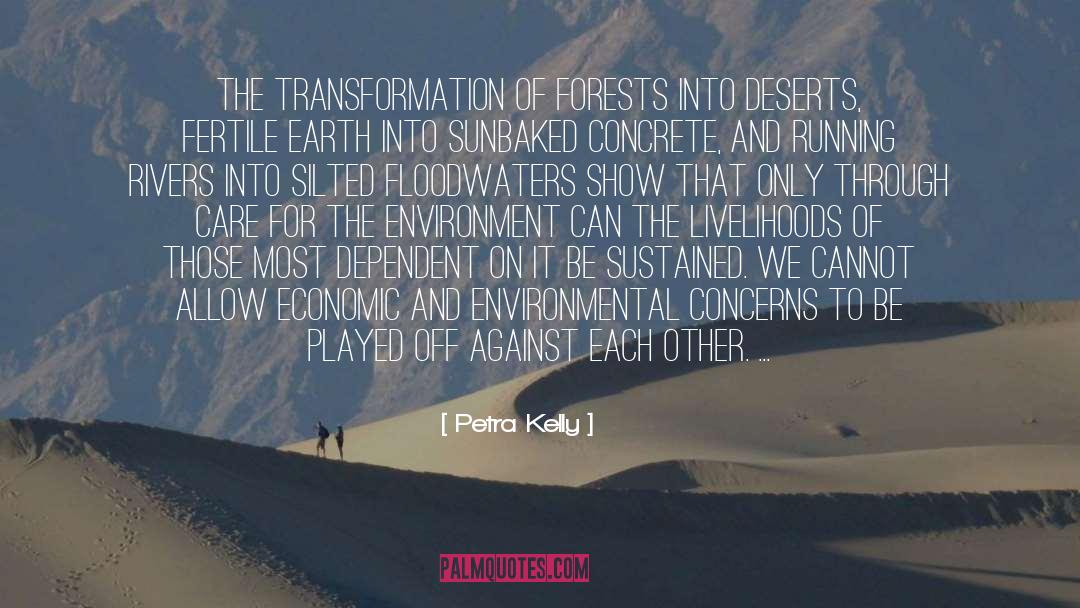 Petra Kelly Quotes: The transformation of forests into