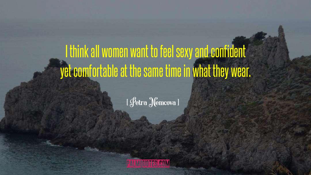 Petra Nemcova Quotes: I think all women want