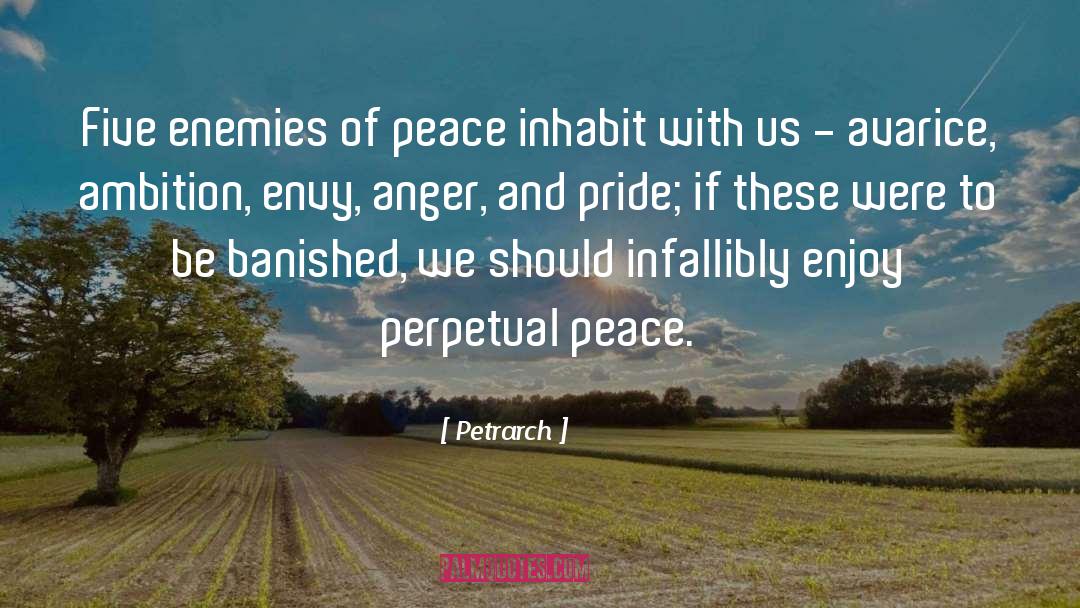 Petrarch Quotes: Five enemies of peace inhabit