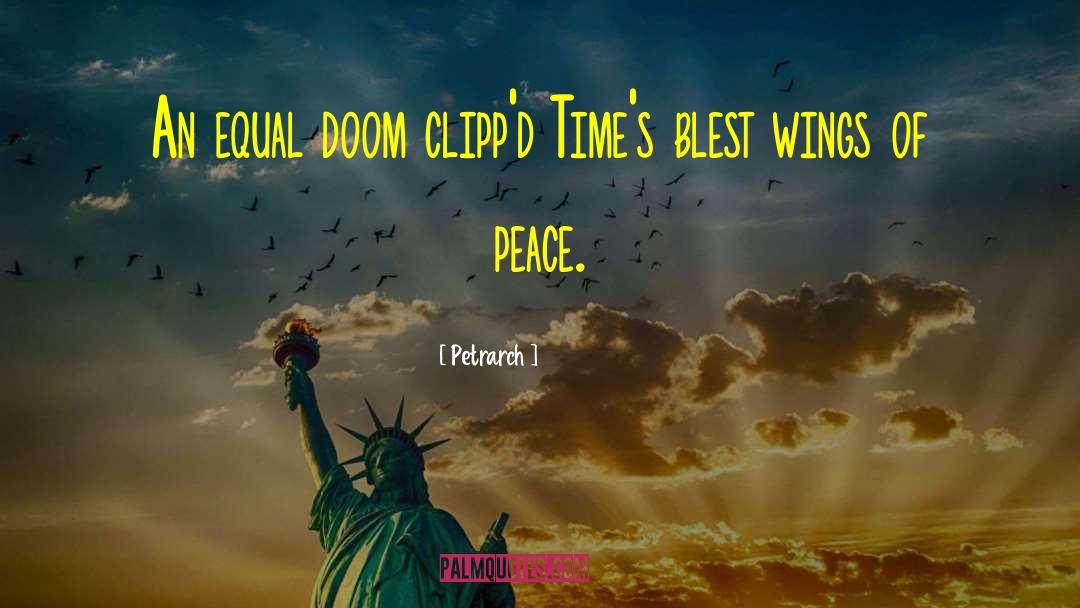 Petrarch Quotes: An equal doom clipp'd Time's