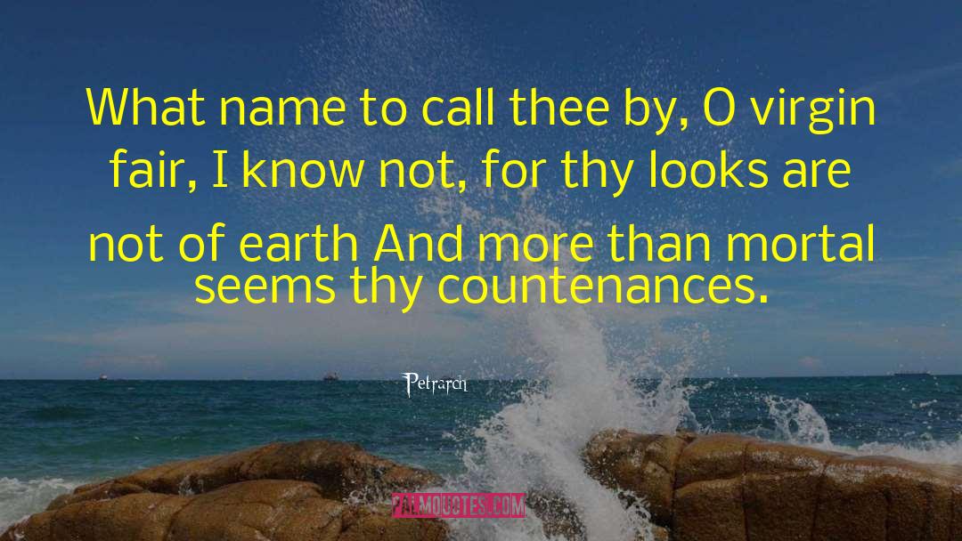 Petrarch Quotes: What name to call thee