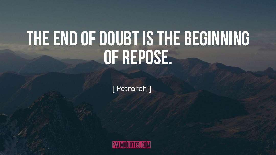 Petrarch Quotes: The end of doubt is