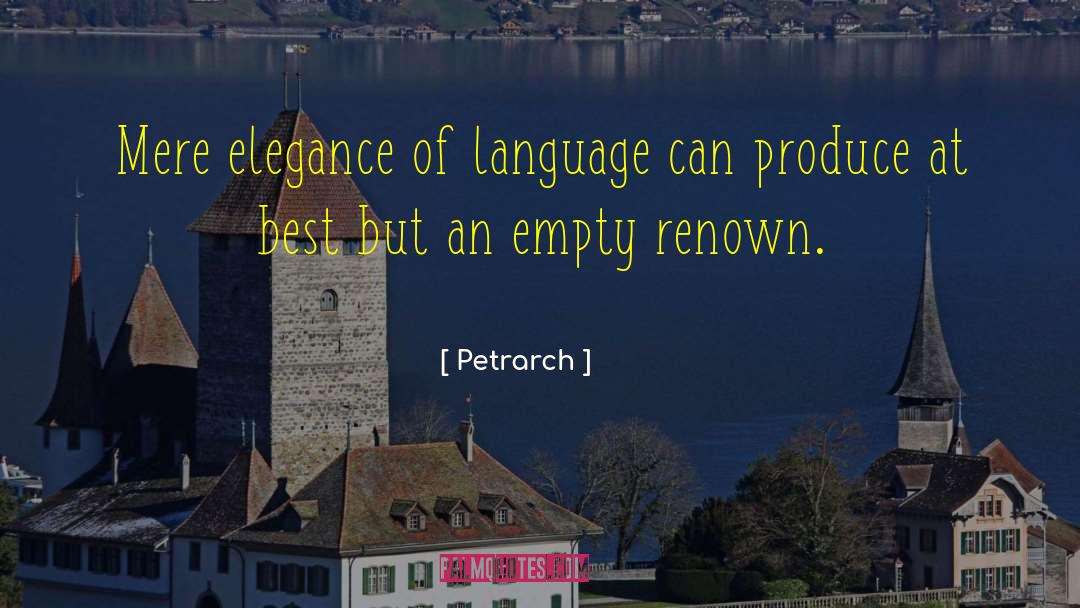 Petrarch Quotes: Mere elegance of language can