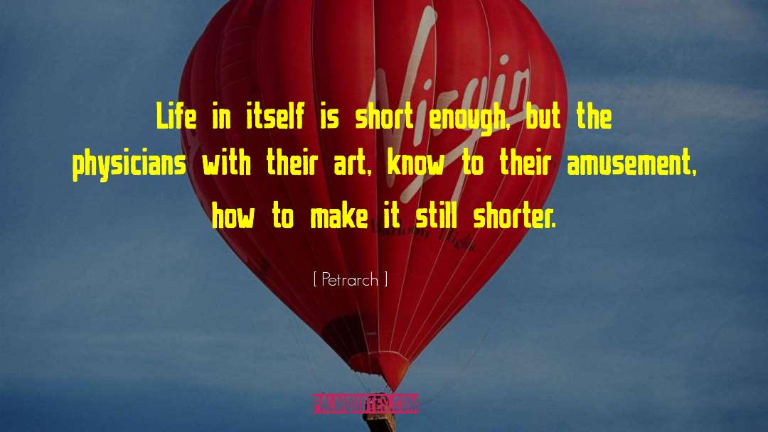 Petrarch Quotes: Life in itself is short