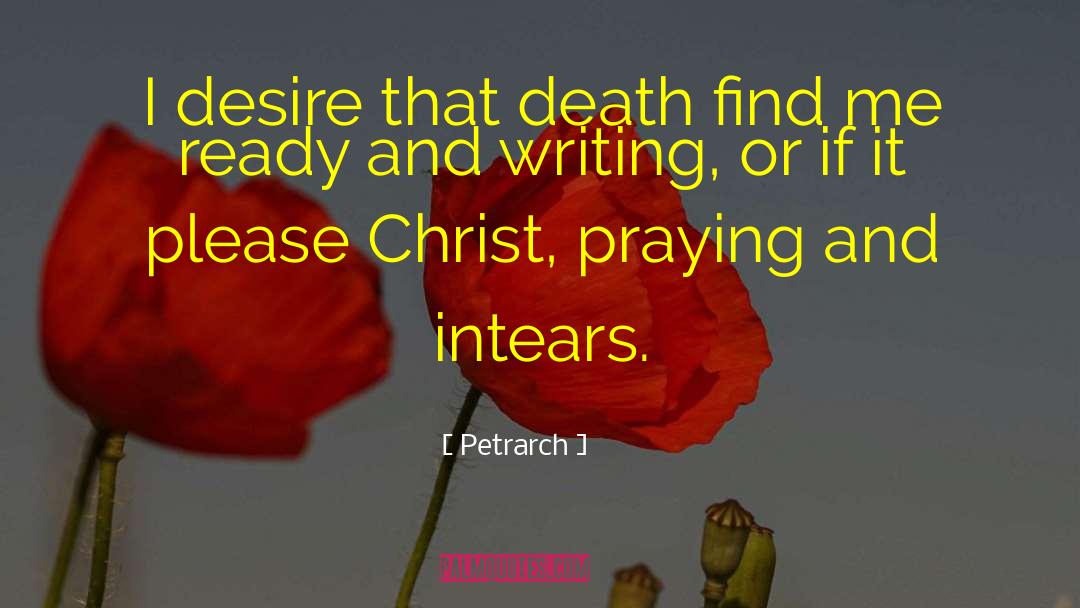 Petrarch Quotes: I desire that death find