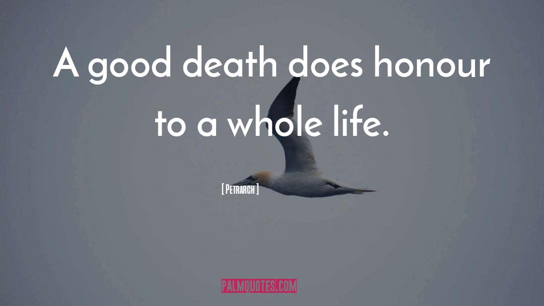 Petrarch Quotes: A good death does honour