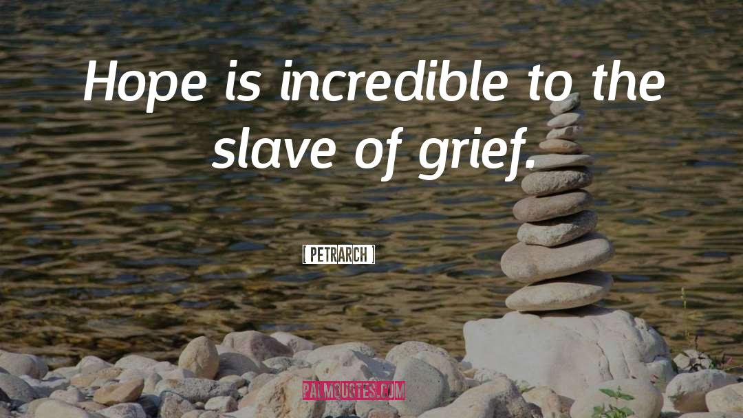 Petrarch Quotes: Hope is incredible to the