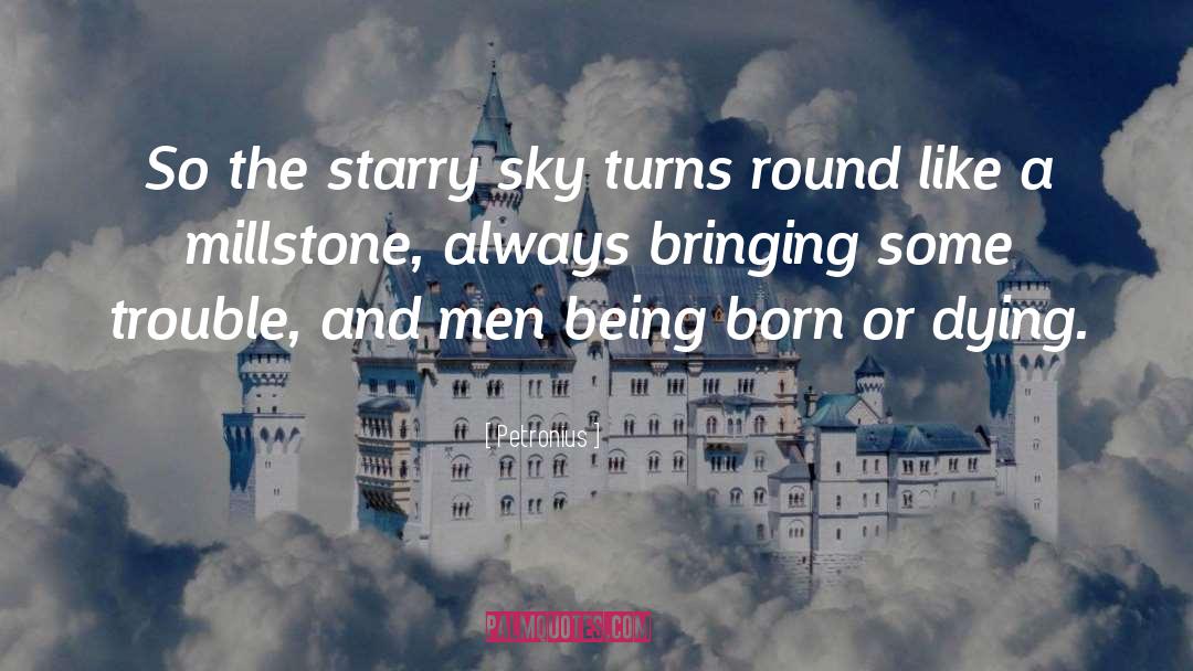 Petronius Quotes: So the starry sky turns