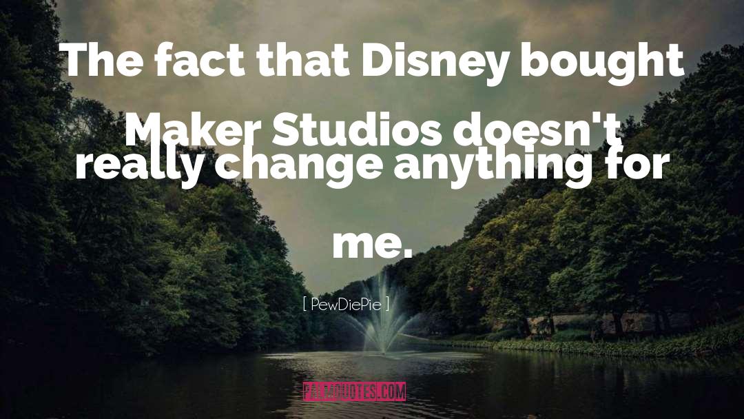 PewDiePie Quotes: The fact that Disney bought