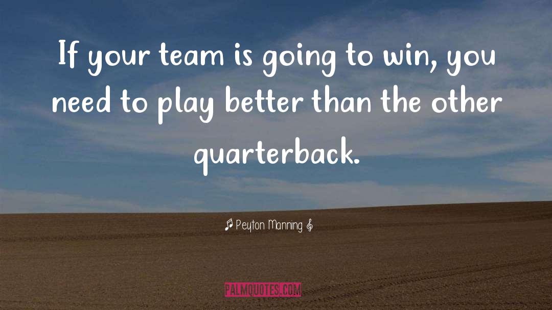 Peyton Manning Quotes: If your team is going