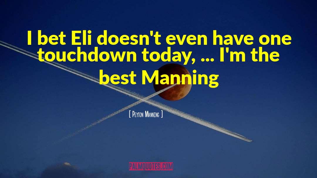 Peyton Manning Quotes: I bet Eli doesn't even