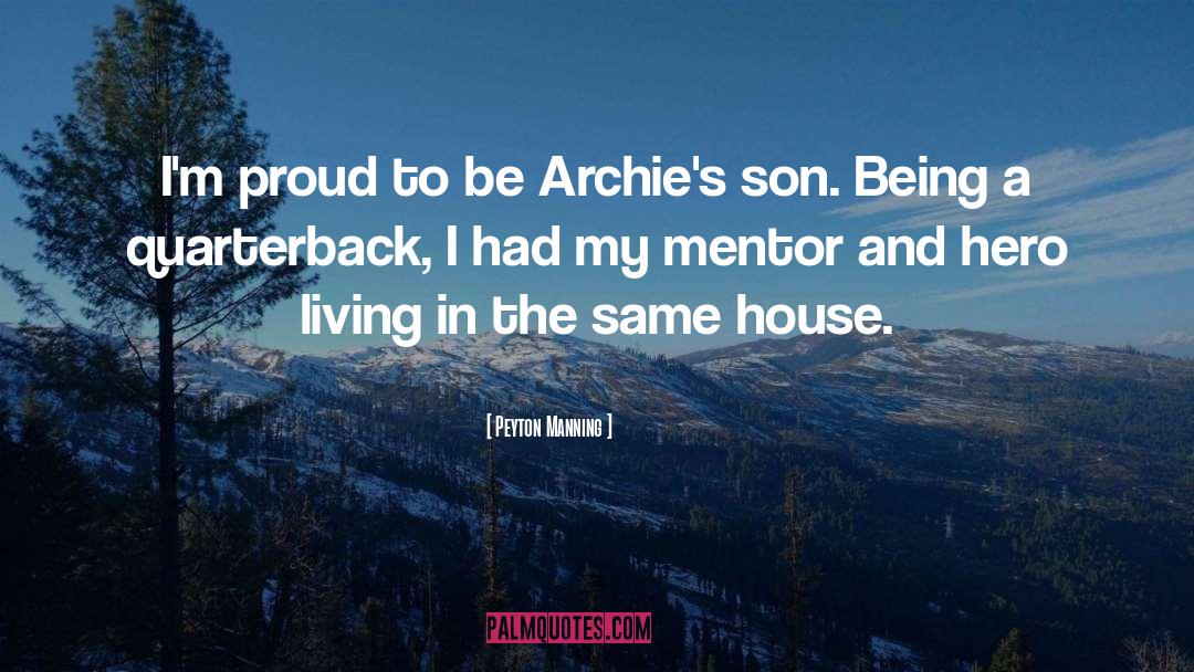 Peyton Manning Quotes: I'm proud to be Archie's