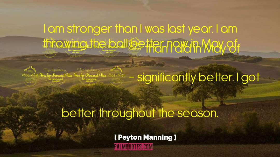 Peyton Manning Quotes: I am stronger than I