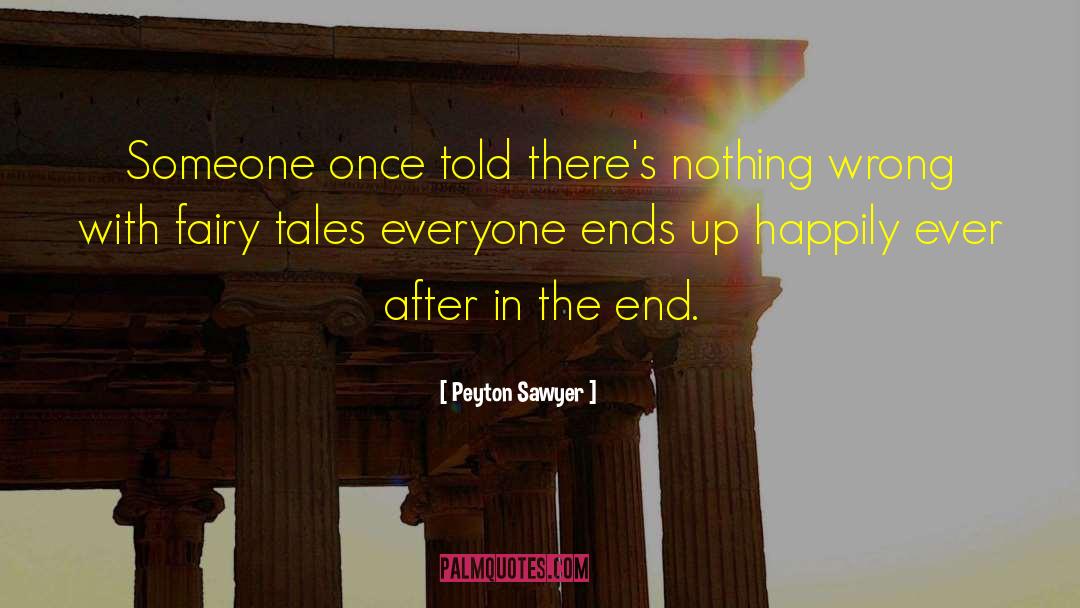 Peyton Sawyer Quotes: Someone once told there's nothing
