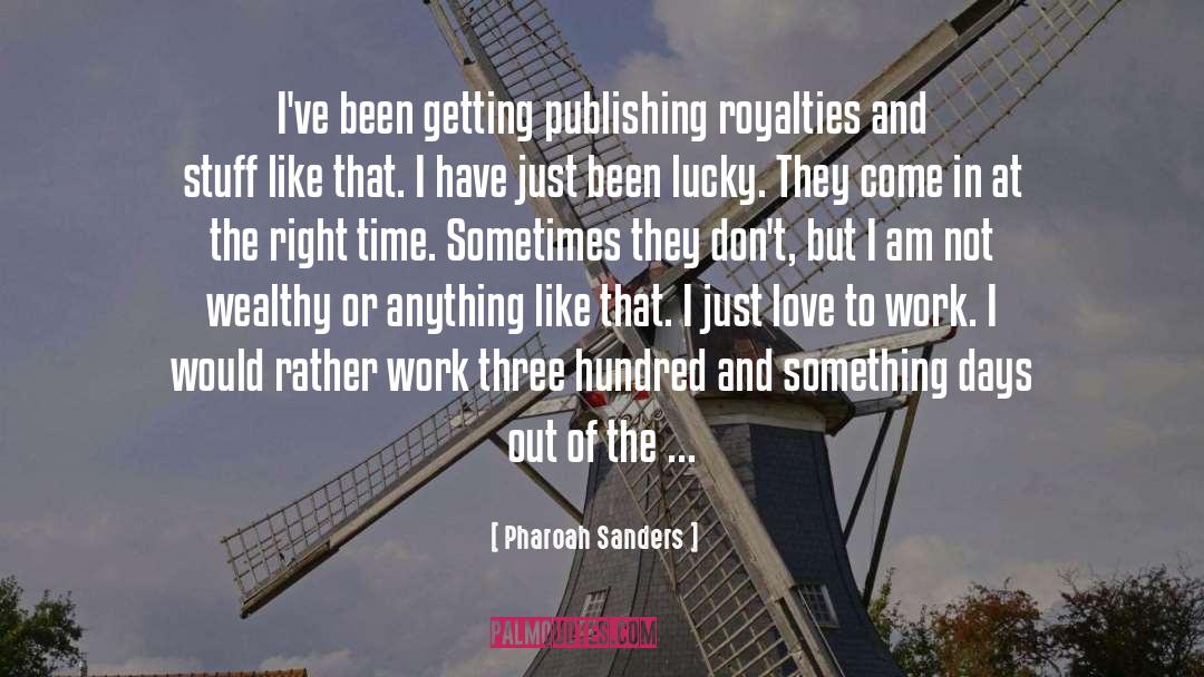 Pharoah Sanders Quotes: I've been getting publishing royalties