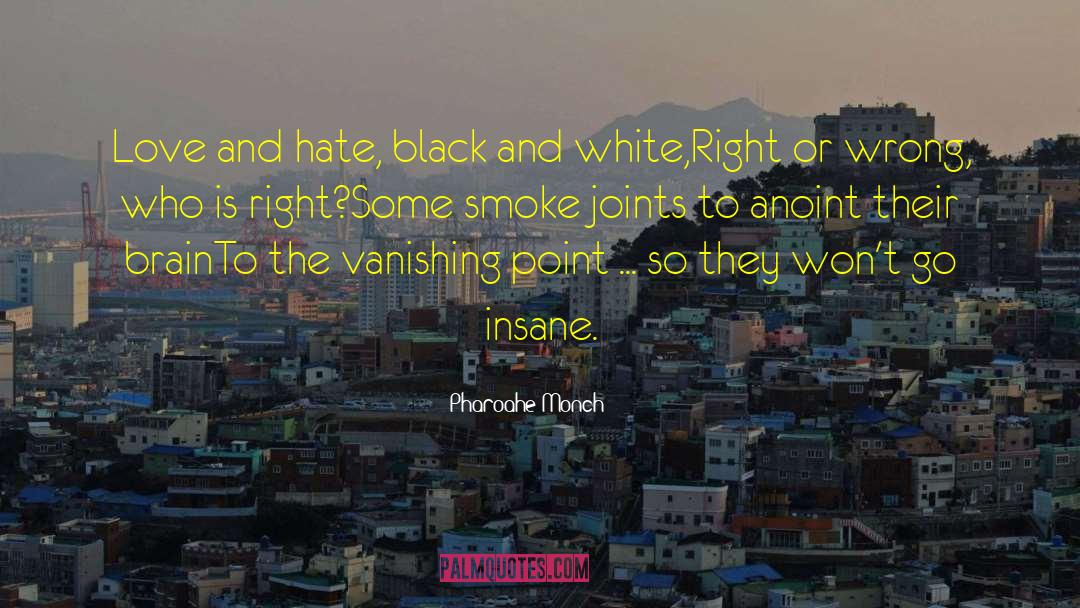 Pharoahe Monch Quotes: Love and hate, black and