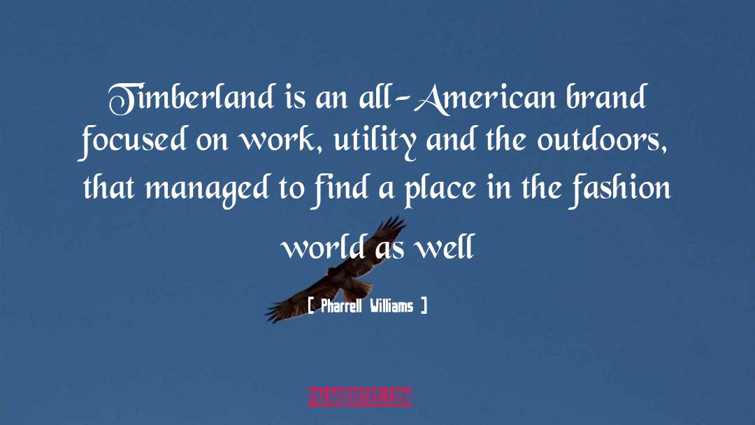 Pharrell Williams Quotes: Timberland is an all-American brand
