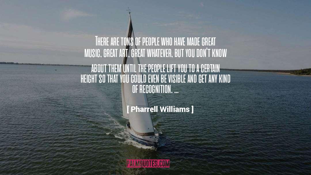 Pharrell Williams Quotes: There are tons of people