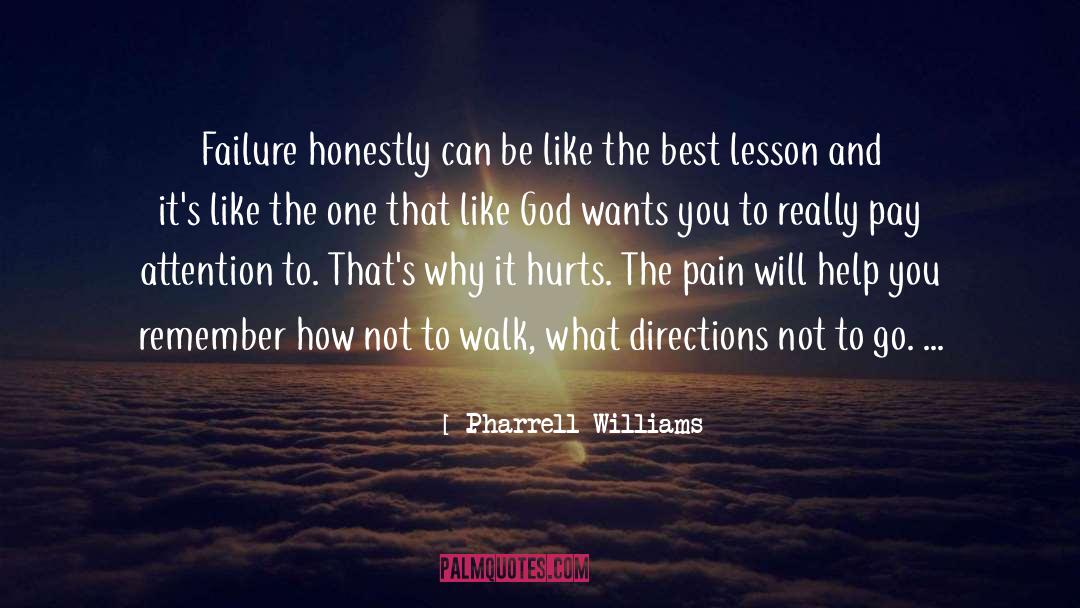 Pharrell Williams Quotes: Failure honestly can be like