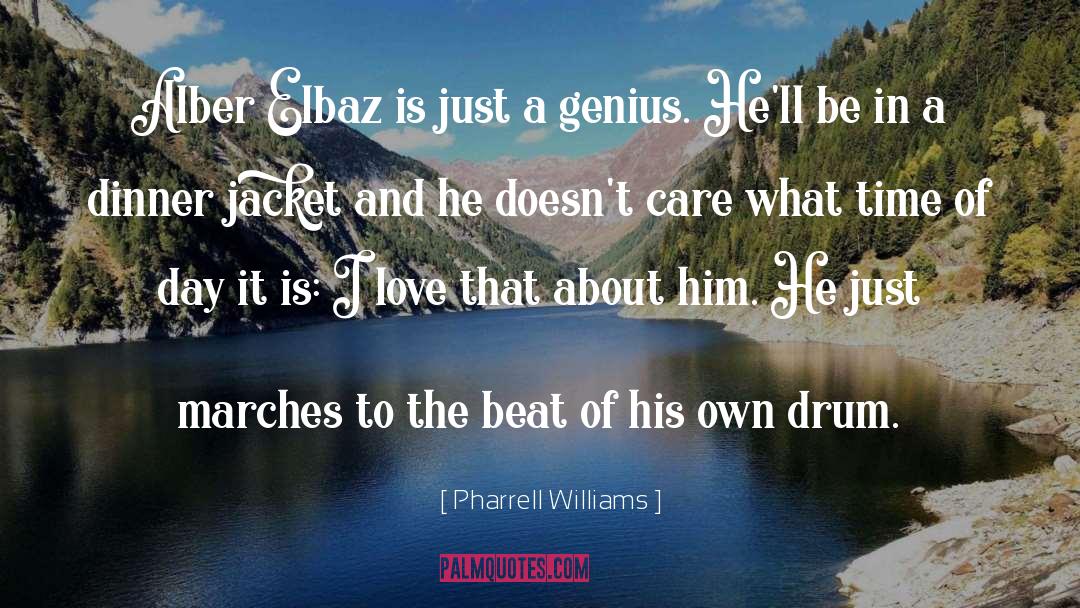 Pharrell Williams Quotes: Alber Elbaz is just a