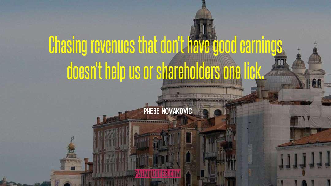 Phebe Novakovic Quotes: Chasing revenues that don't have