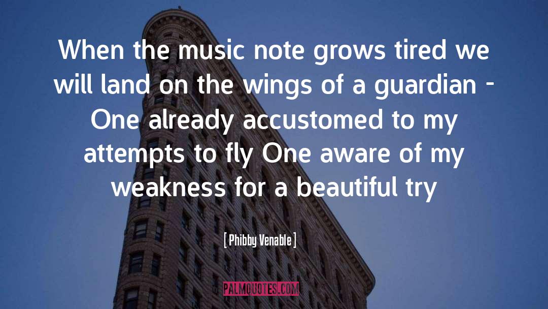 Phibby Venable Quotes: When the music note grows