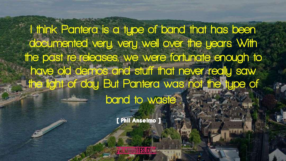 Phil Anselmo Quotes: I think Pantera is a