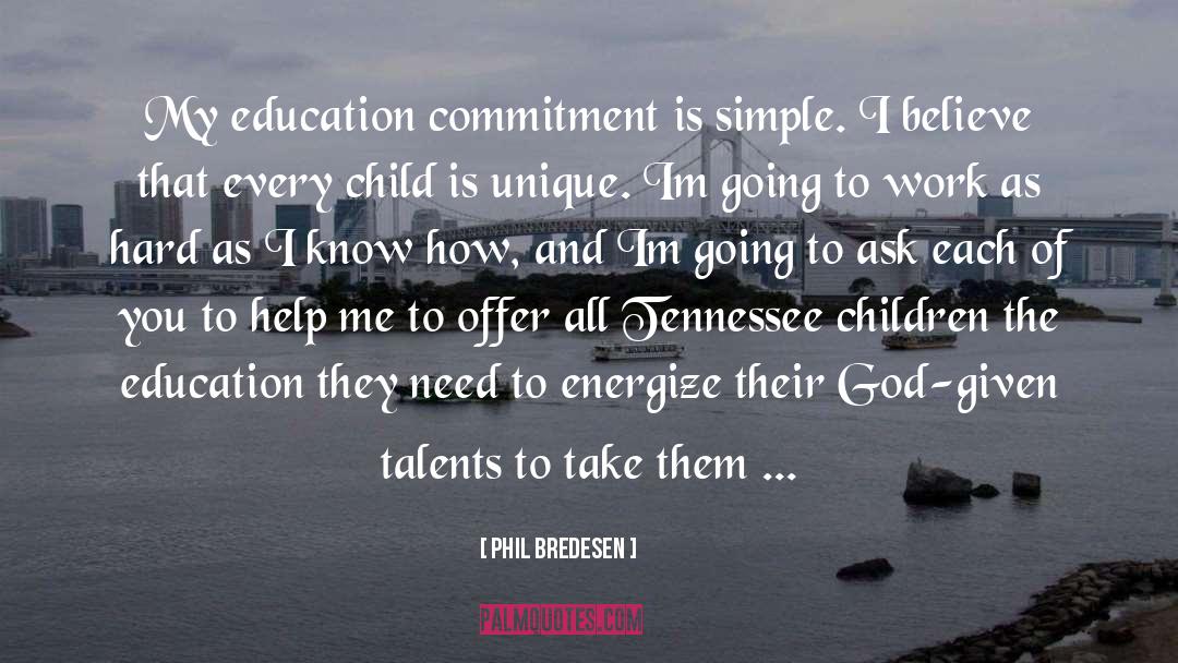 Phil Bredesen Quotes: My education commitment is simple.