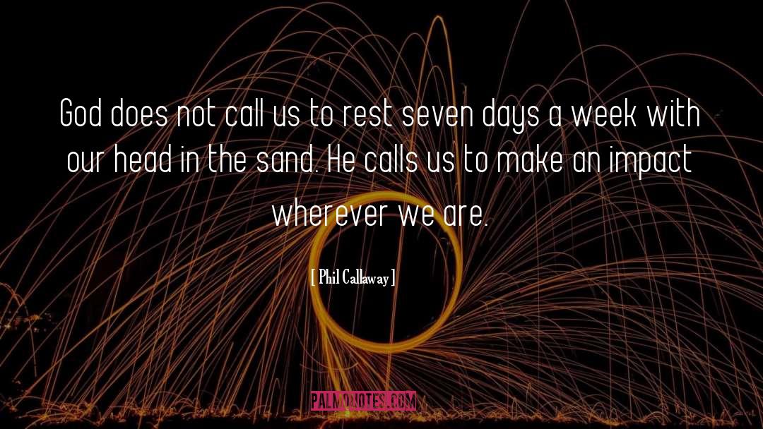 Phil Callaway Quotes: God does not call us