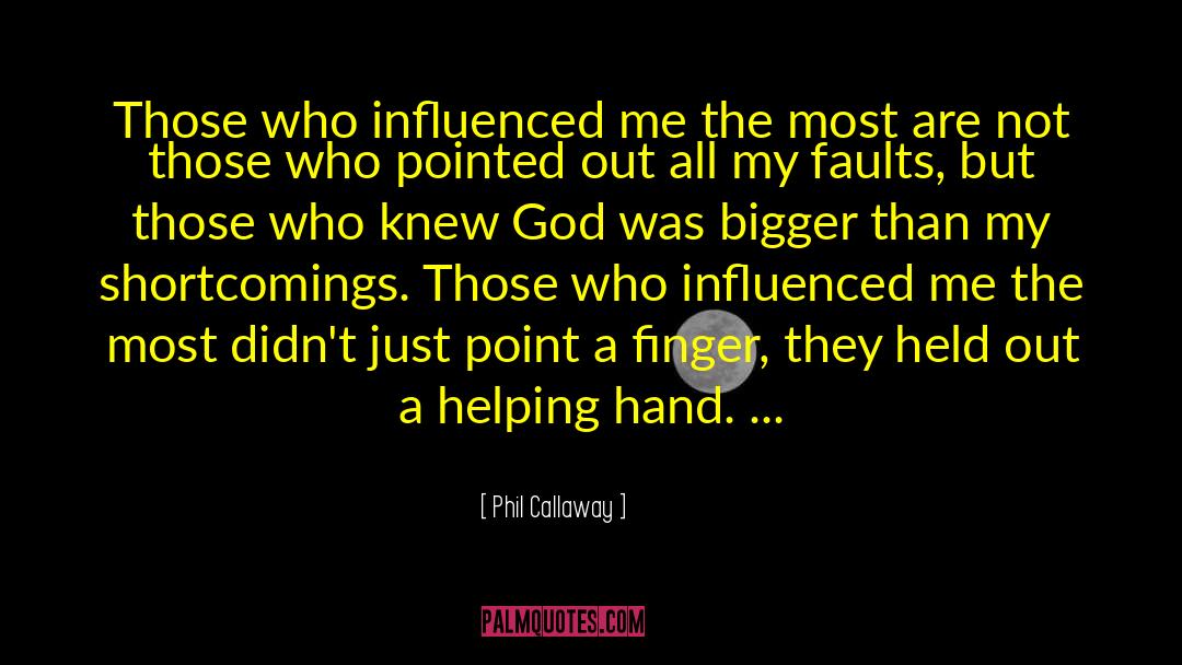 Phil Callaway Quotes: Those who influenced me the