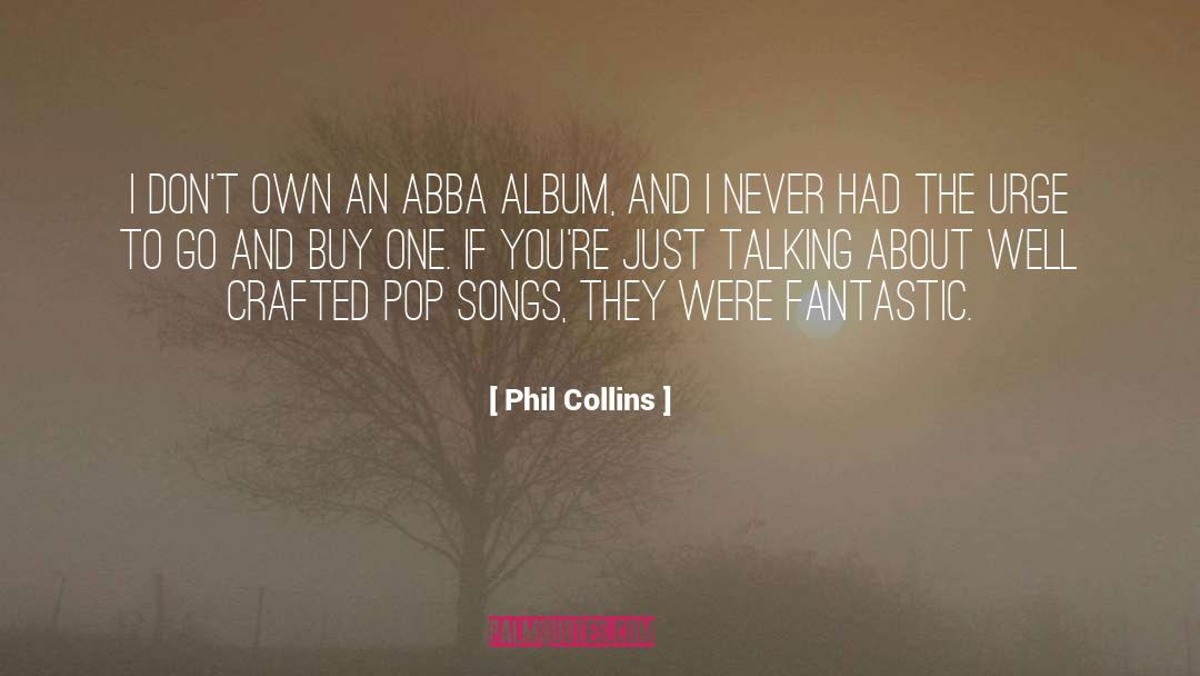 Phil Collins Quotes: I don't own an ABBA