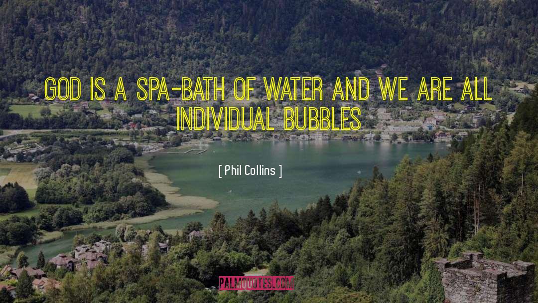 Phil Collins Quotes: God is a spa-bath of