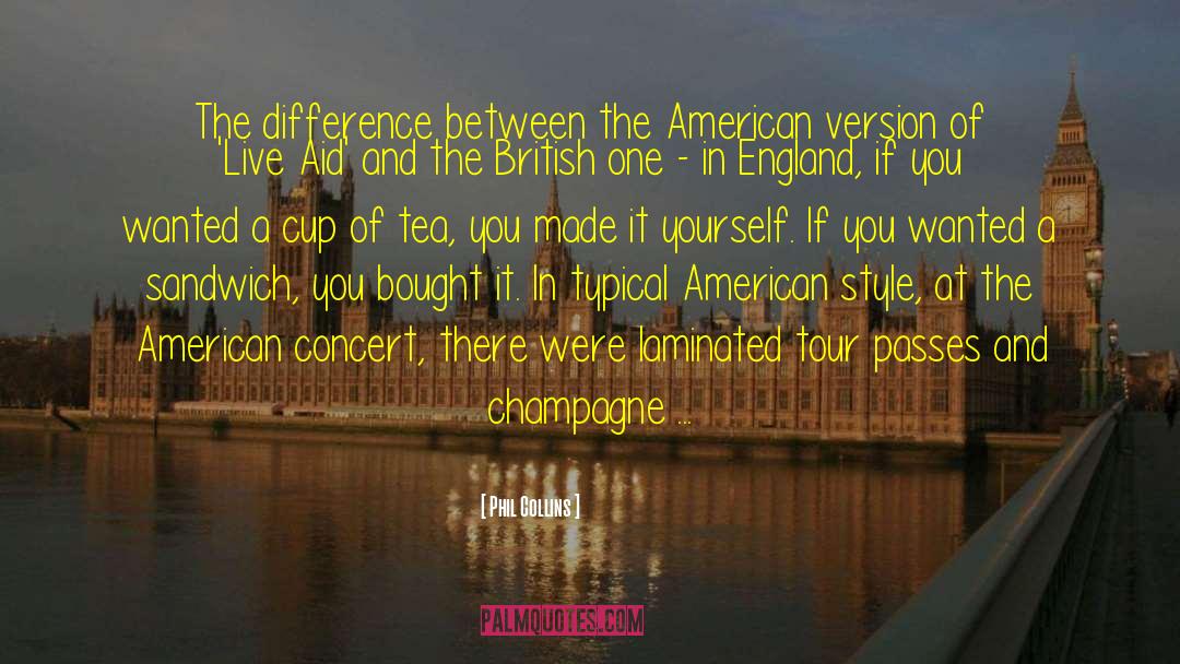 Phil Collins Quotes: The difference between the American