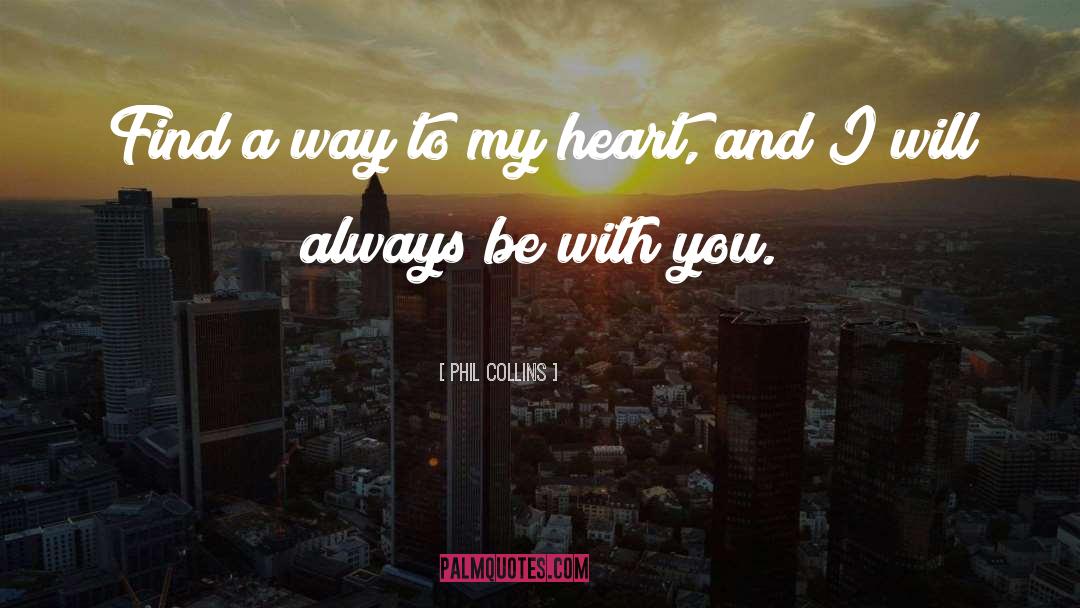 Phil Collins Quotes: Find a way to my