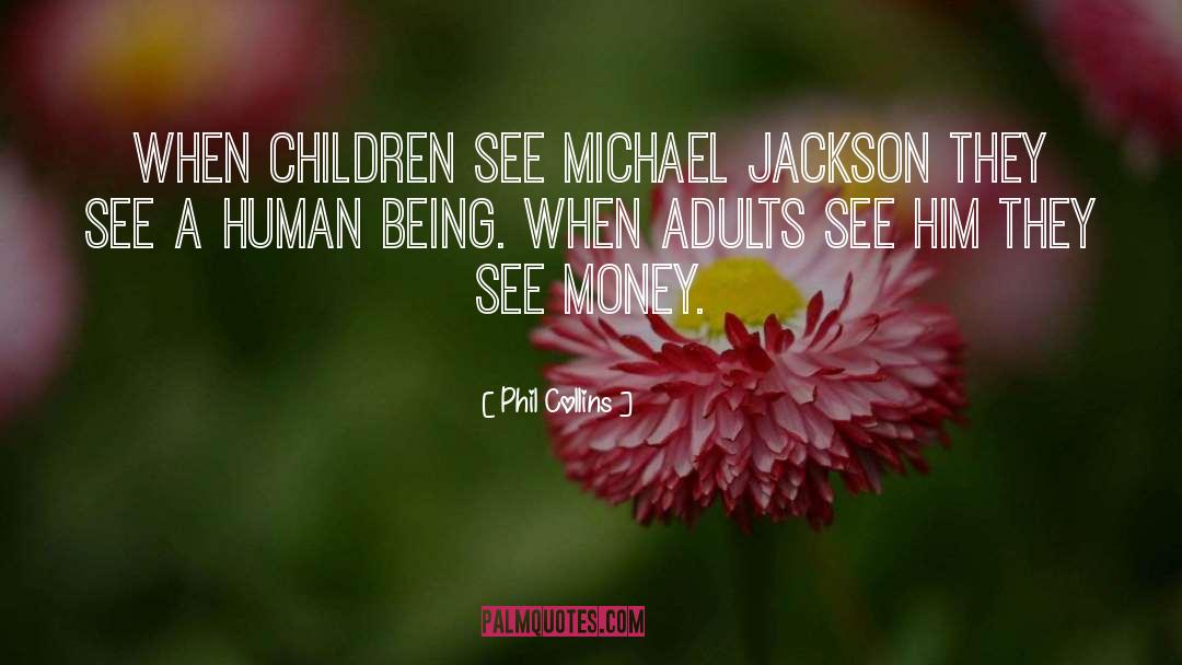 Phil Collins Quotes: When children see Michael Jackson